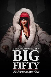 Постер Биг Фифти: история Дэлронды Худ (American Gangster Presents: Big 50 - The Delrhonda Hood Story)