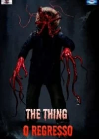 Постер Нечто: Возвращение (The Thing: O Regresso)