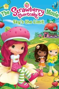 Постер Шарлотта Земляничка: Выше небес (The Strawberry Shortcake Movie: Sky's the Limit)