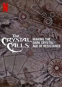 Постер Зов кристалла (The Crystal Calls - Making the Dark Crystal: Age of Resistance)