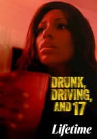 Постер Вождение в нетрезвом виде и семнадцатилетние (Drunk, Driving, and 17)