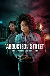 Постер Похищенная на улице: история Карлиши Гейтер (Abducted Off the Street: The Carlesha Gaither Story)