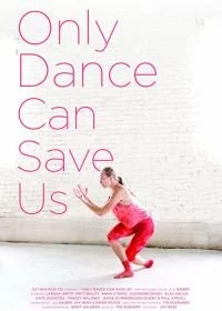 Фильм Нас спасёт только танец смотреть онлайн — постер